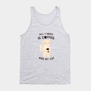 All I need is coffee and my cat Tank Top